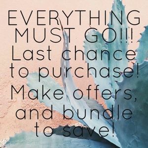 EVERYTHING MUST GO!